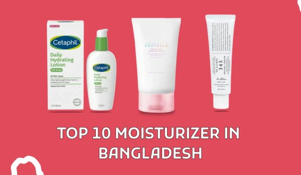 Top 10 Moisturizer in Bangladesh
