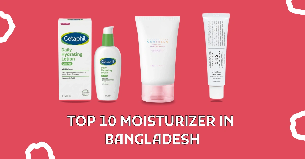 Top 10 Moisturizer in Bangladesh